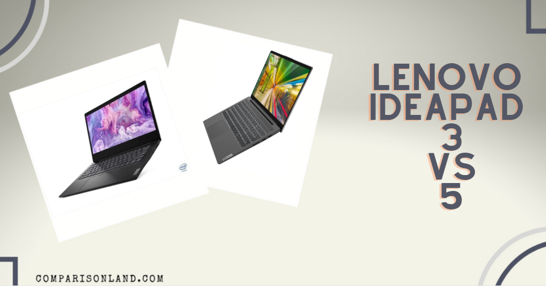 Lenovo IdeaPad 3 vs 5