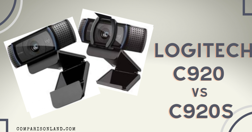 Comparison between Logitech c920 vs c920s – which is best to choose